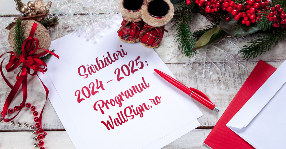 Sărbători 2024 2025 Programul WallSign.ro