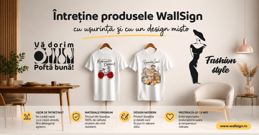 Întreține produsele WallSign cu ușurință și bucură te de aspectul lor impecabil pentru mulți ani de acum înainte urmând sfaturile noastre practice de îngrijire zilnică